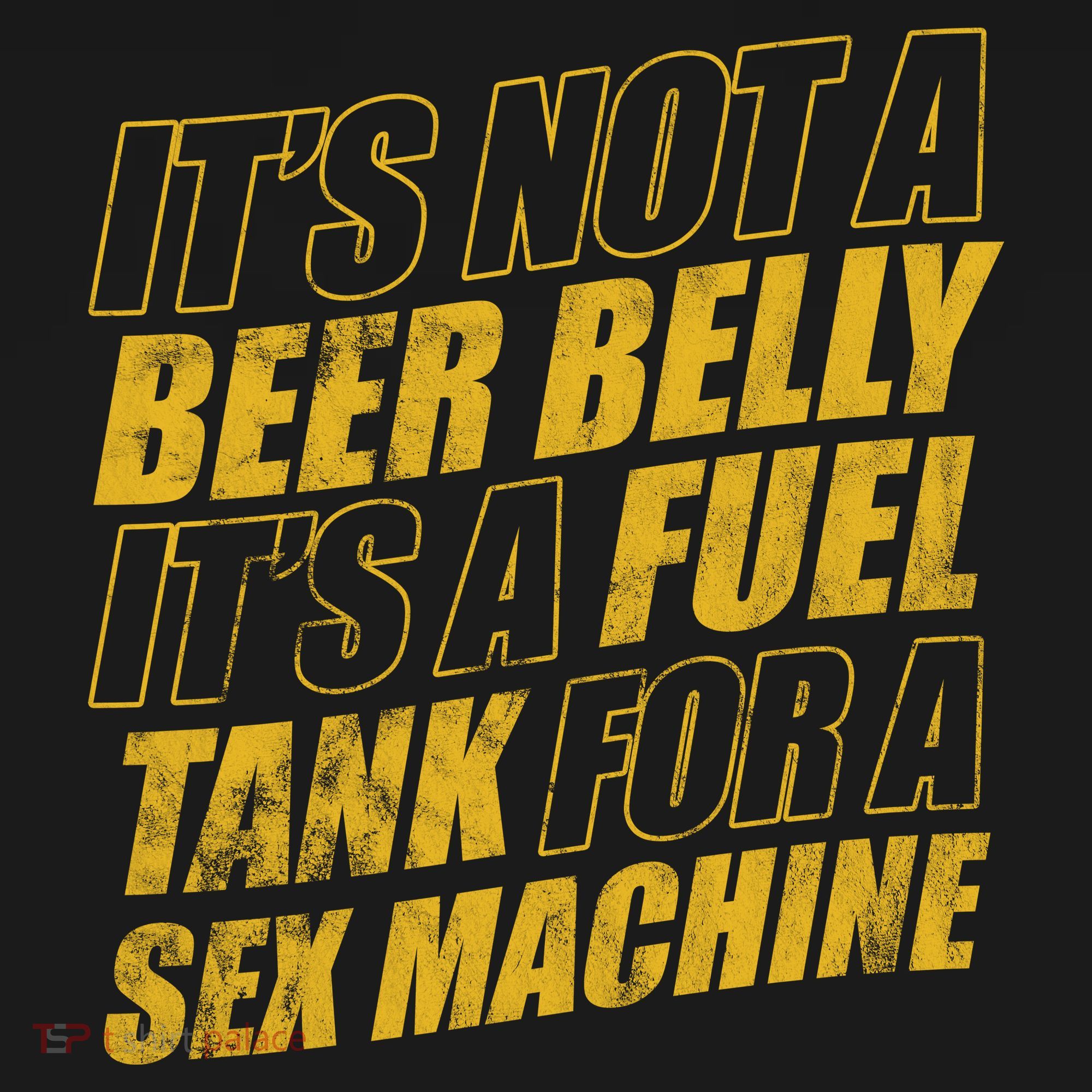 Its Not A Beer Belly Its A Fuel Tank For A Sex Machine Funny Backpack