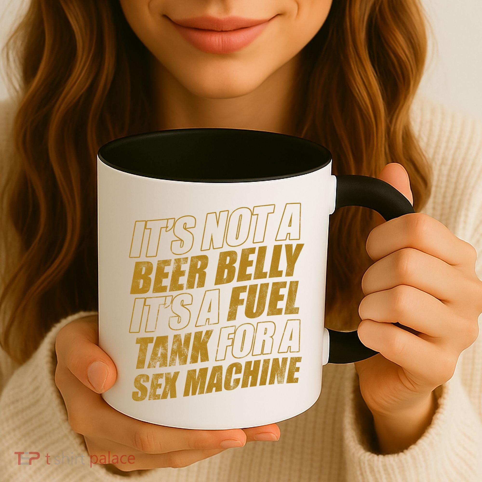 Its Not A Beer Belly Its A Fuel Tank For A Sex Machine Funny Coffee Mug
