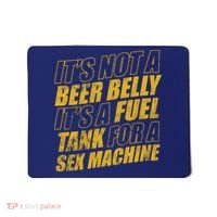Its Not A Beer Belly Its A Fuel Tank For A Sex Machine Funny Mousepad thumb 0