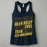 Its Not A Beer Belly Its A Fuel Tank For A Sex Machine Funny Women's Tank Top thumb 3