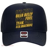 Its Not A Beer Belly Its A Fuel Tank For A Sex Machine Funny Hat thumb 0