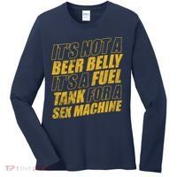 Its Not A Beer Belly Its A Fuel Tank For A Sex Machine Funny Women's Long Sleeve Shirt thumb 0