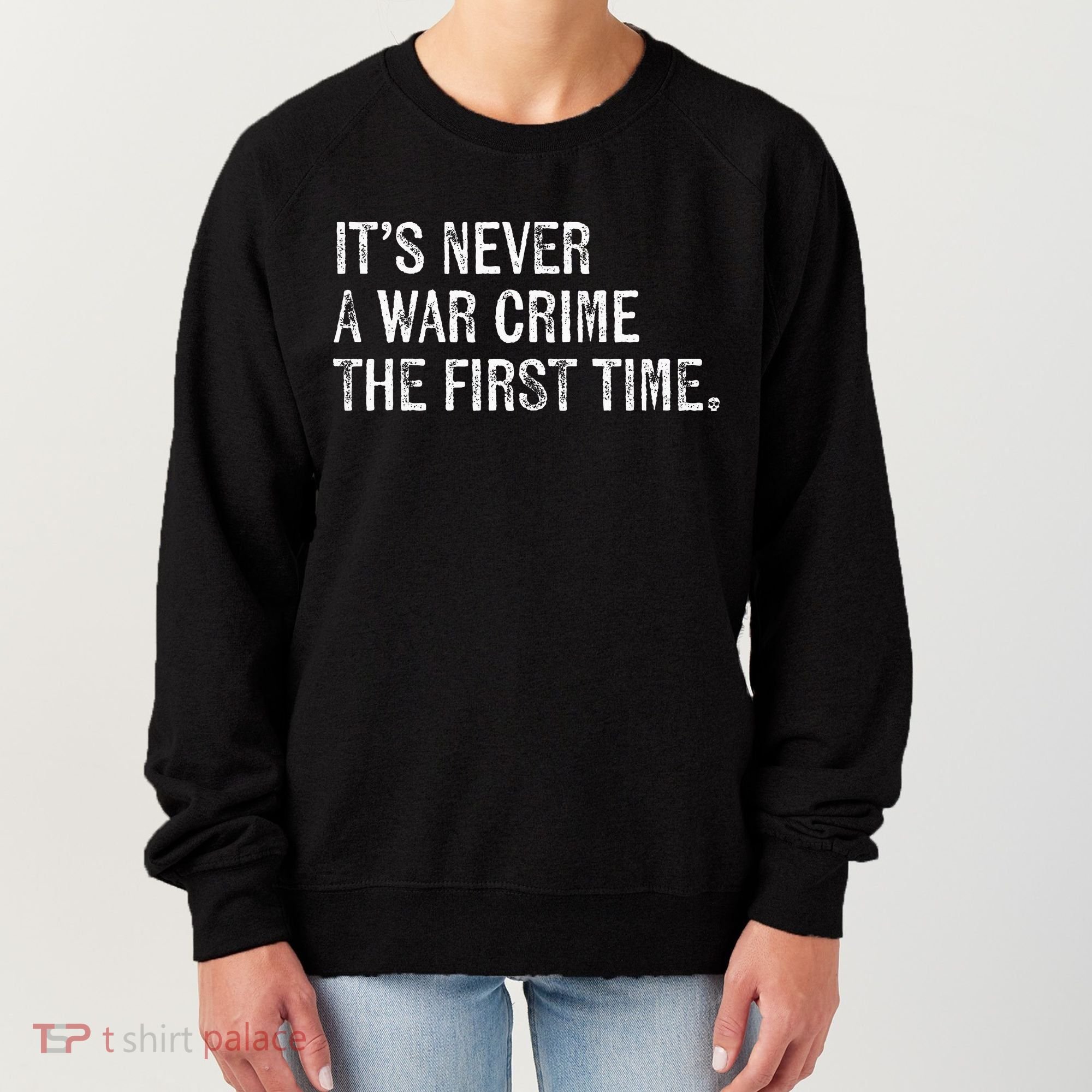 ItS Never A War Crime The First Time Funny Saying Women's Sweatshirt