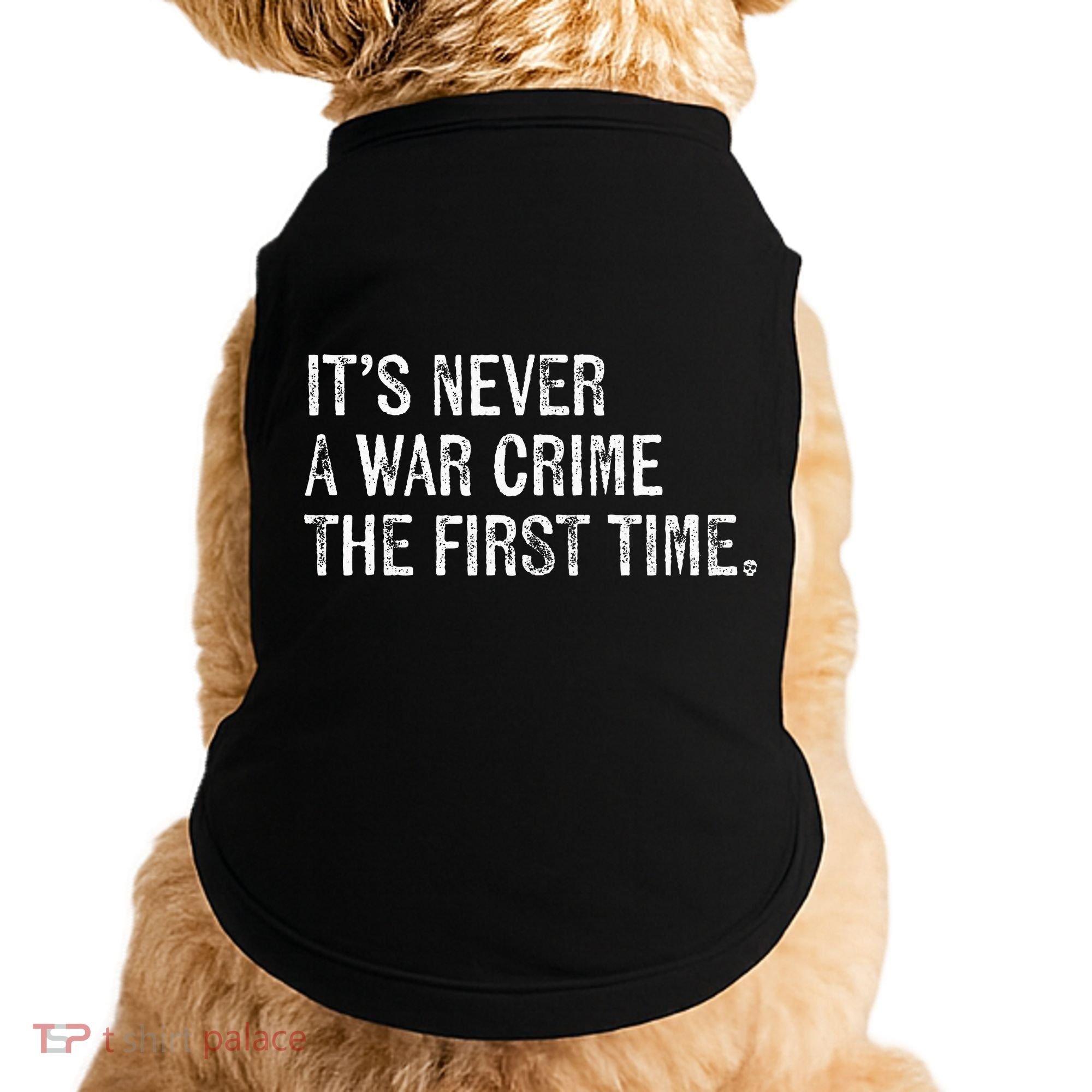ItS Never A War Crime The First Time Funny Saying Doggie Tank