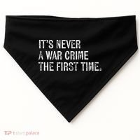 ItS Never A War Crime The First Time Funny Saying USA-Made Doggie Bandana thumb 0