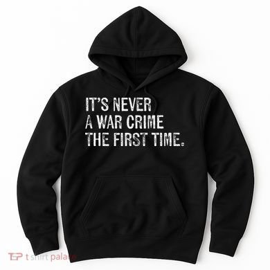 ItS Never A War Crime The First Time Funny Saying Hoodie
