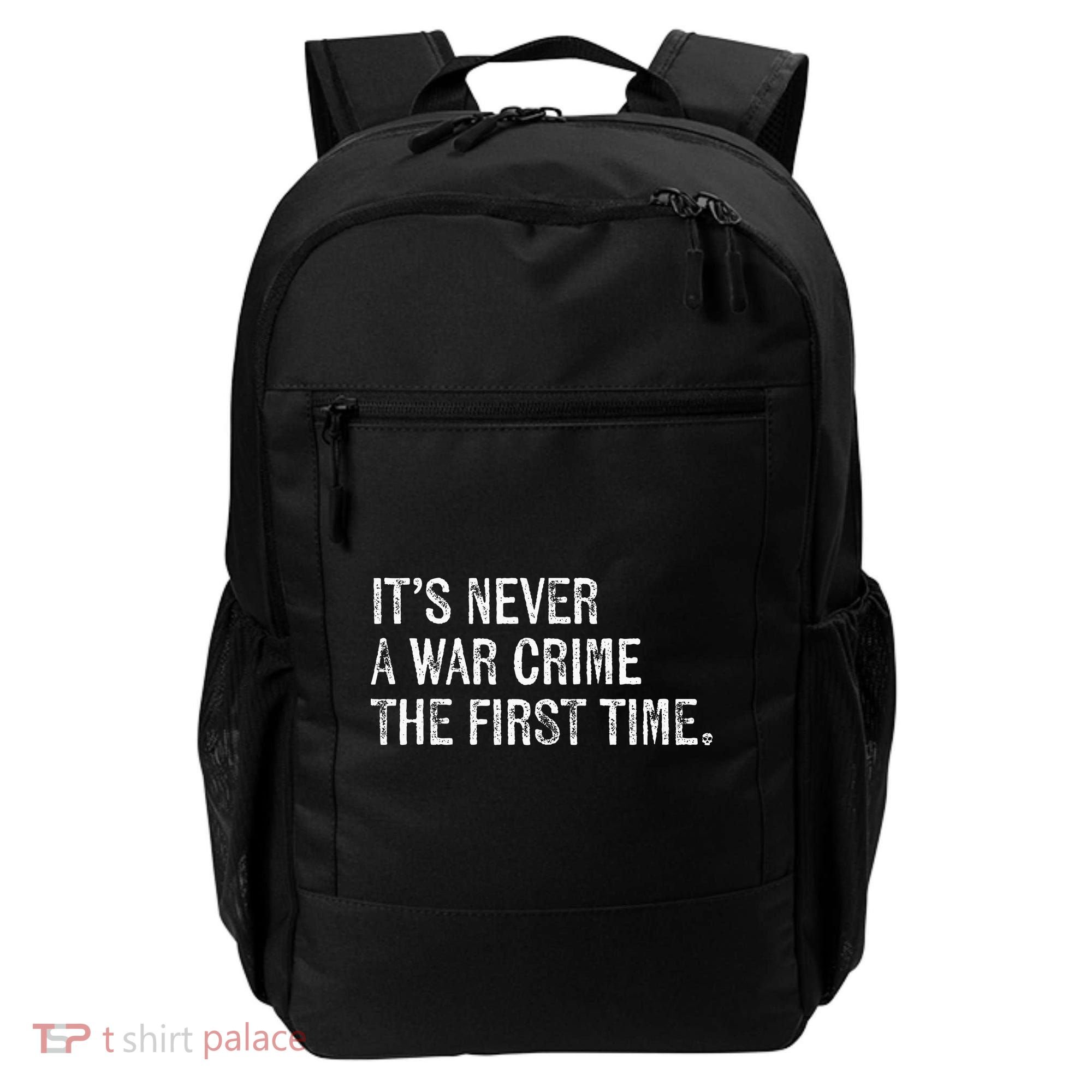 ItS Never A War Crime The First Time Funny Saying Backpack