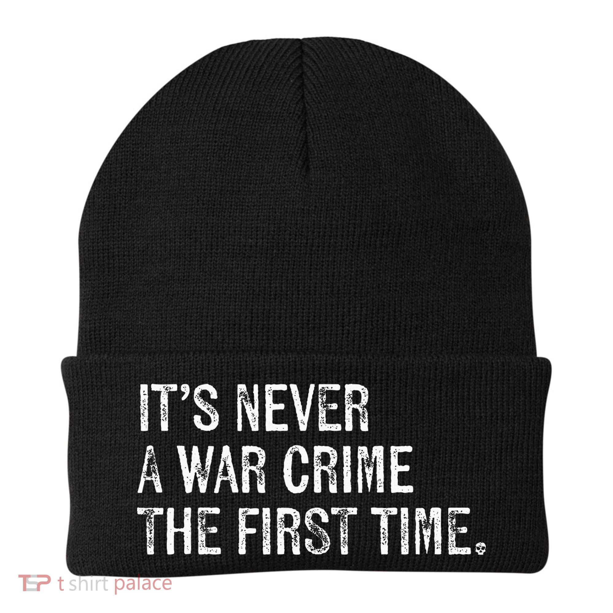 ItS Never A War Crime The First Time Funny Saying Beanie