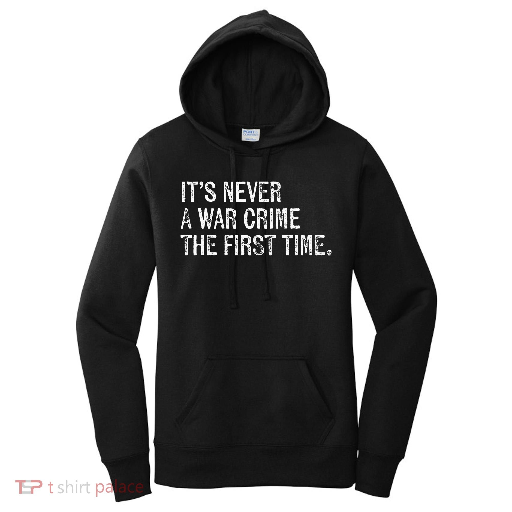 ItS Never A War Crime The First Time Funny Saying Women's Hoodie