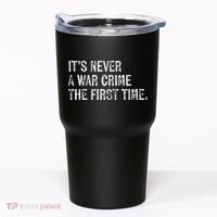 ItS Never A War Crime The First Time Funny Saying Tumbler thumb 0