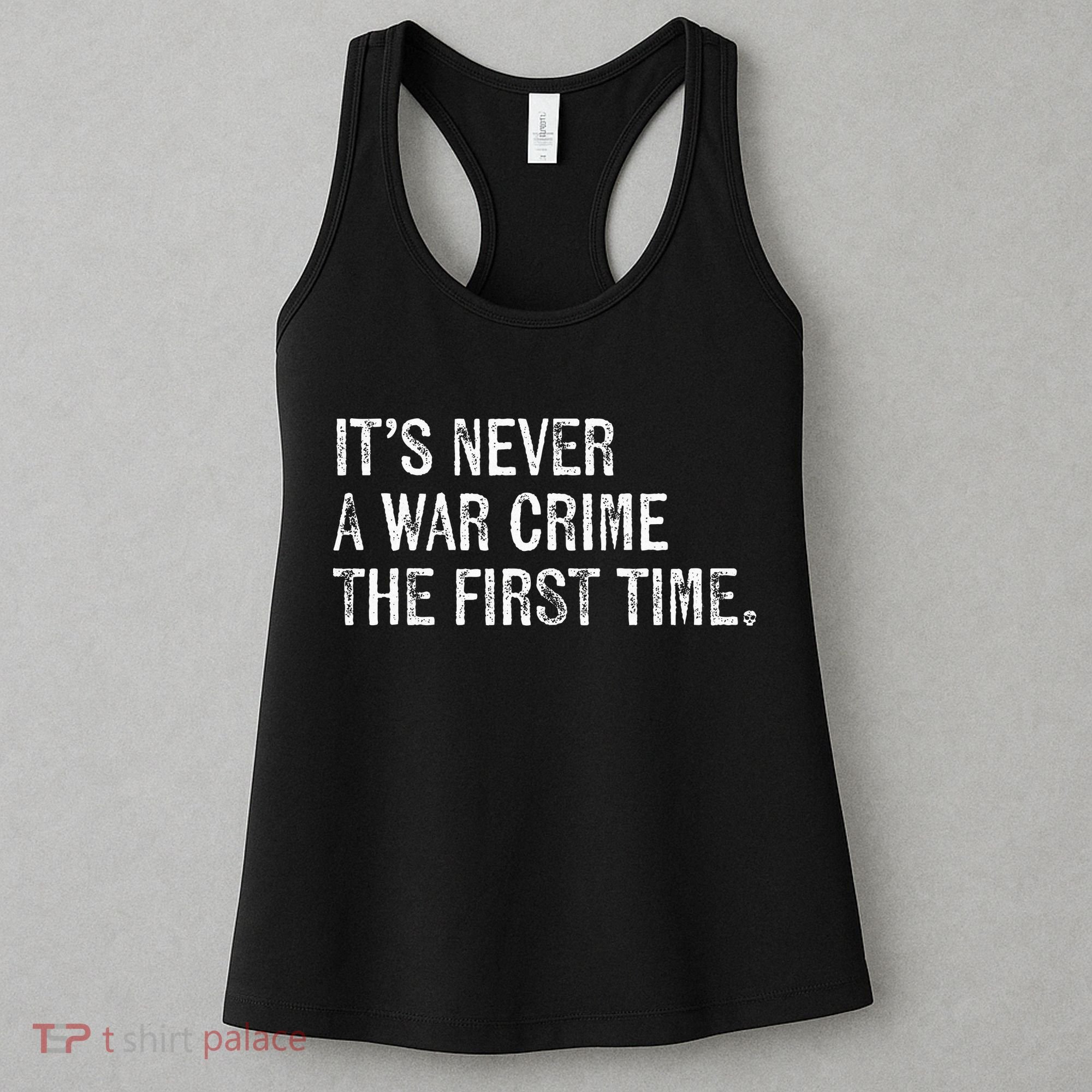 ItS Never A War Crime The First Time Funny Saying Women's Tank Top