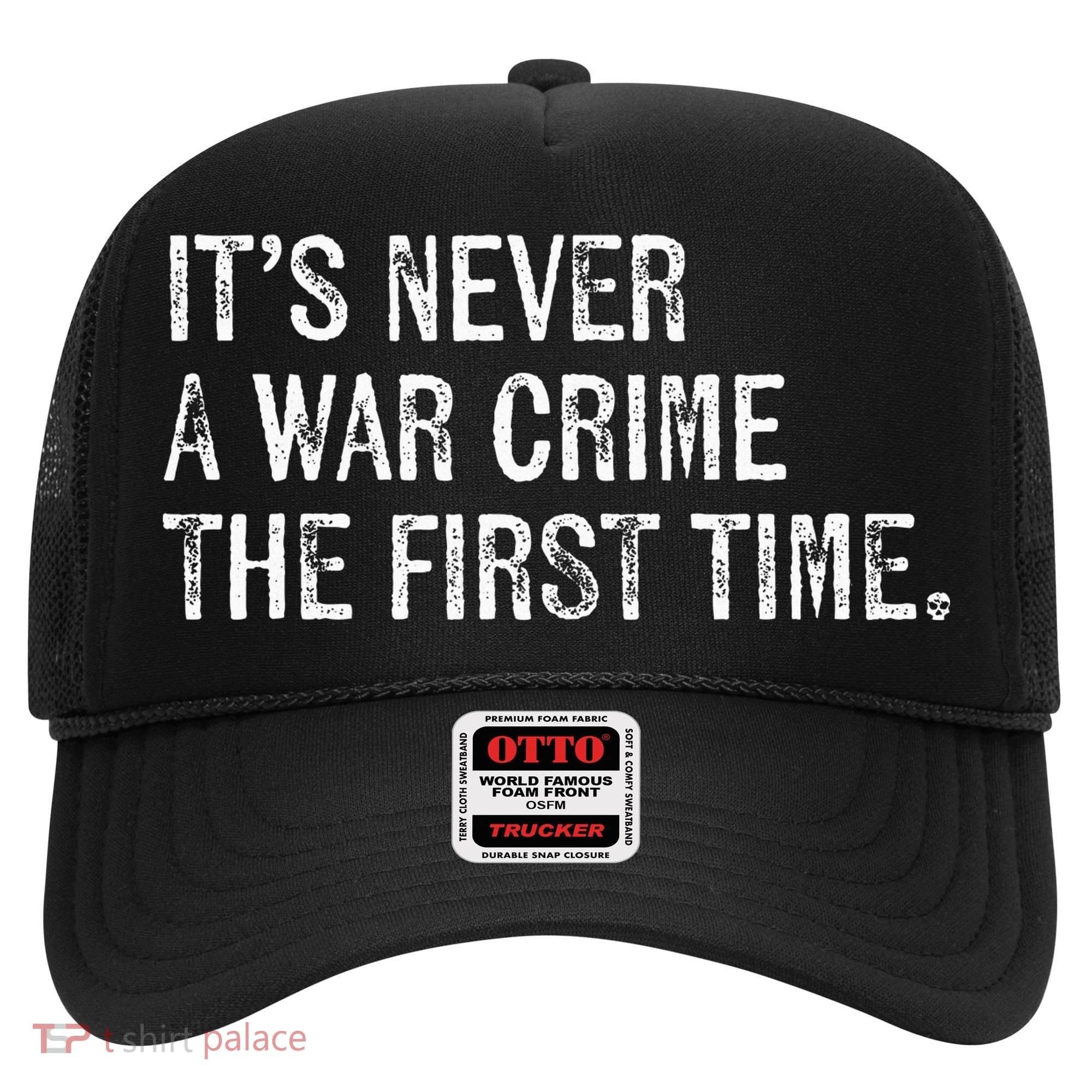 ItS Never A War Crime The First Time Funny Saying Hat
