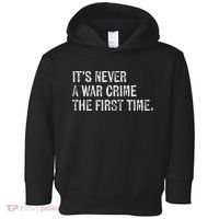 ItS Never A War Crime The First Time Funny Saying Toddler Hoodie thumb 0