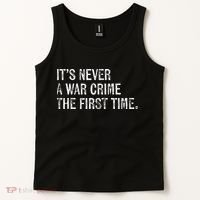 ItS Never A War Crime The First Time Funny Saying Tank Top thumb 2