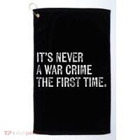 ItS Never A War Crime The First Time Funny Saying Golf Towel thumb 0