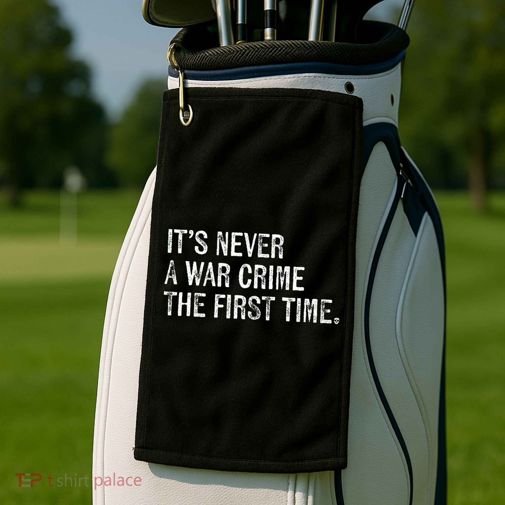 ItS Never A War Crime The First Time Funny Saying Golf Towel