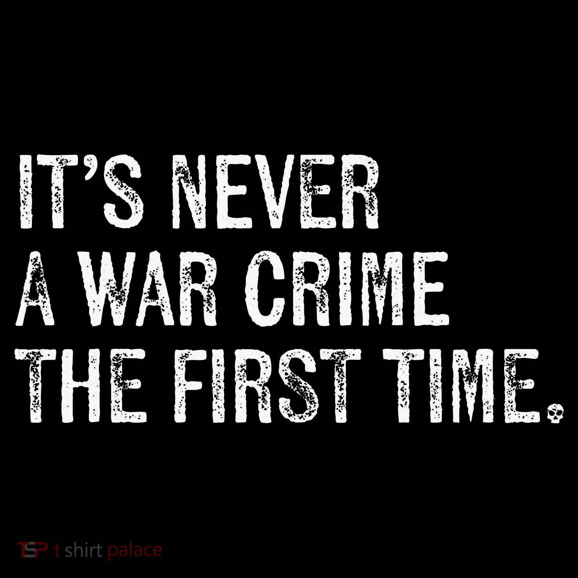 ItS Never A War Crime The First Time Funny Saying Toddler T-Shirt