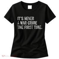ItS Never A War Crime The First Time Funny Saying Women's T-Shirt thumb 0