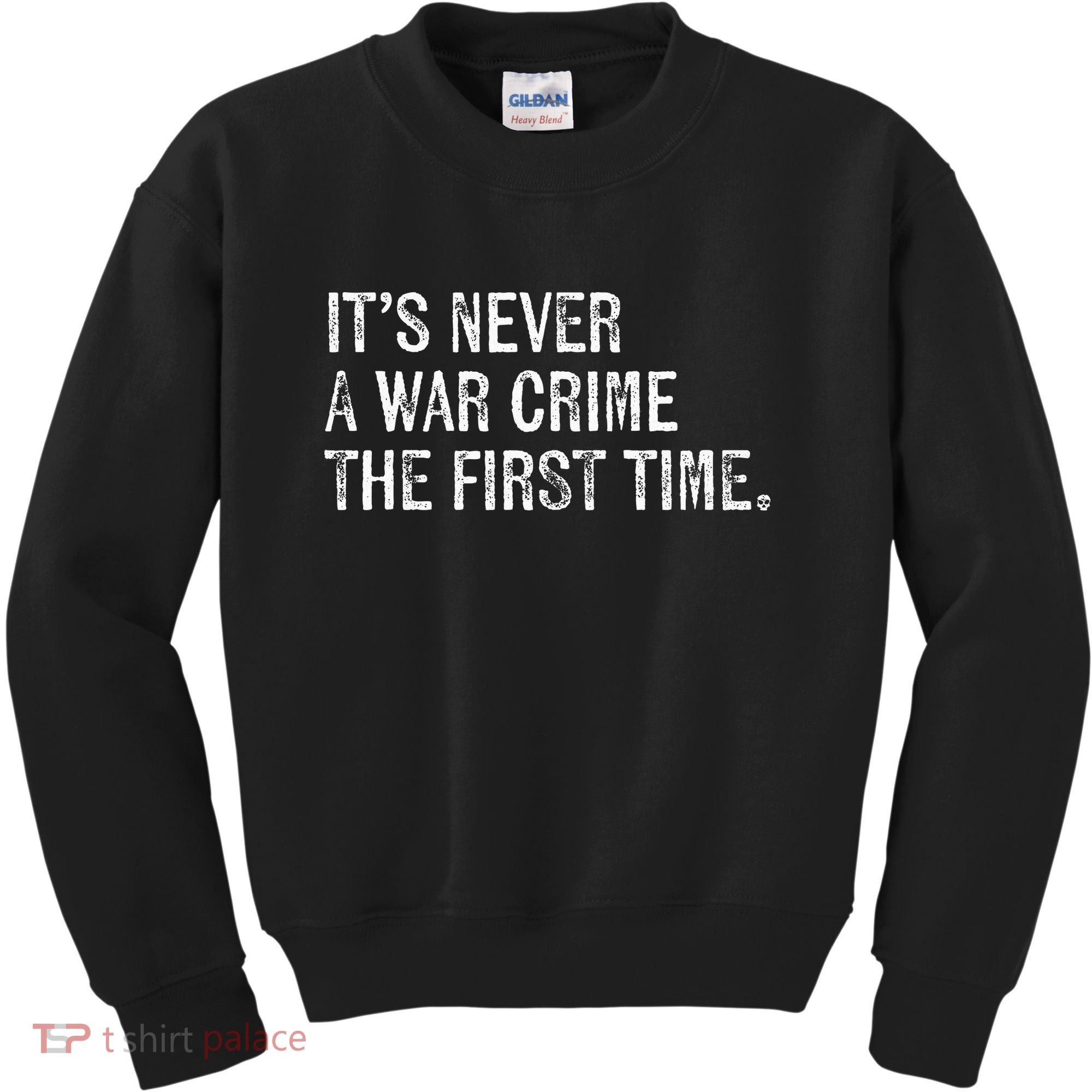 ItS Never A War Crime The First Time Funny Saying Kids Sweatshirt