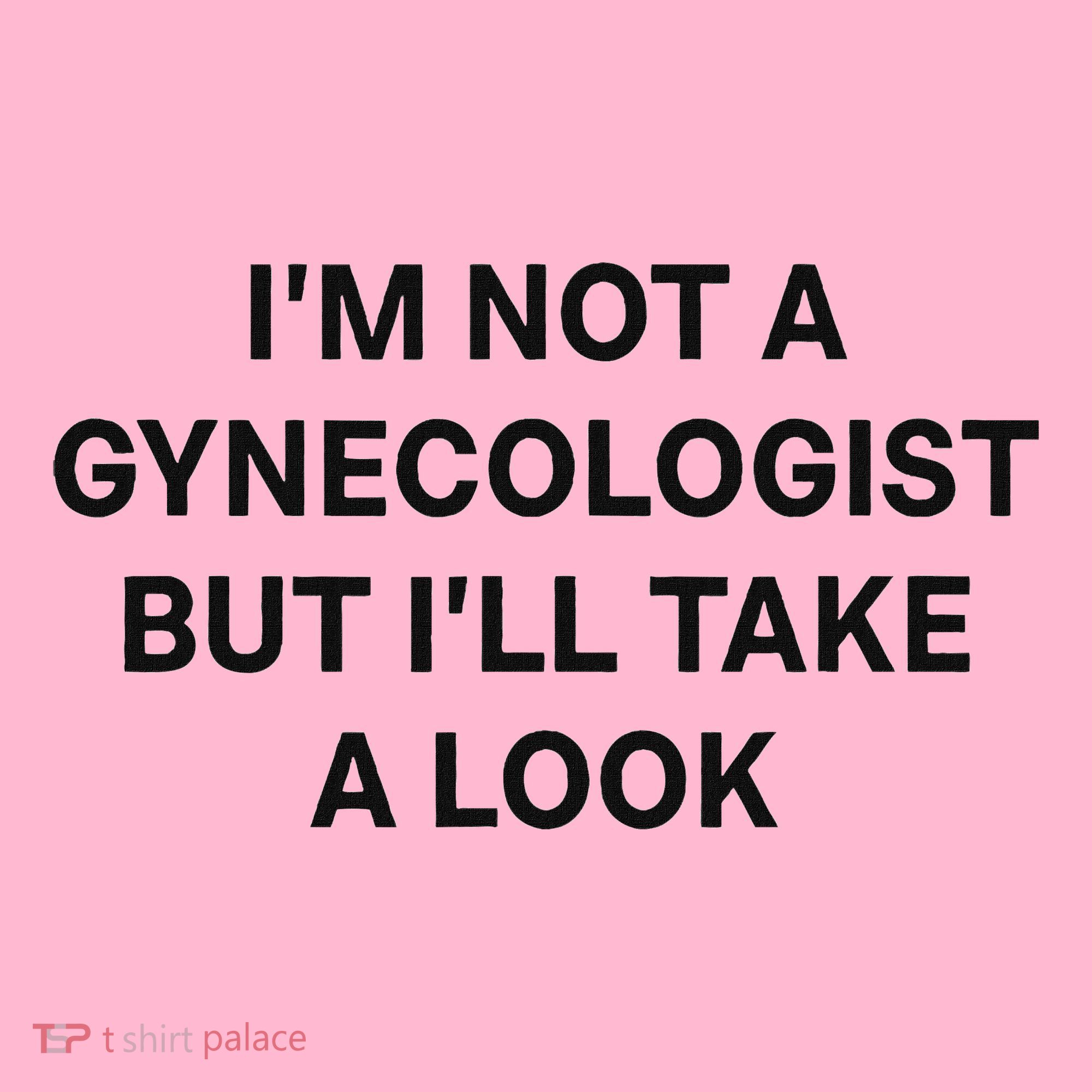 IM Not A Gynecologist But ILl Take A Look Funny Saying Coaster