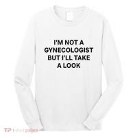 IM Not A Gynecologist But ILl Take A Look Funny Saying Long Sleeve Shirt thumb 0