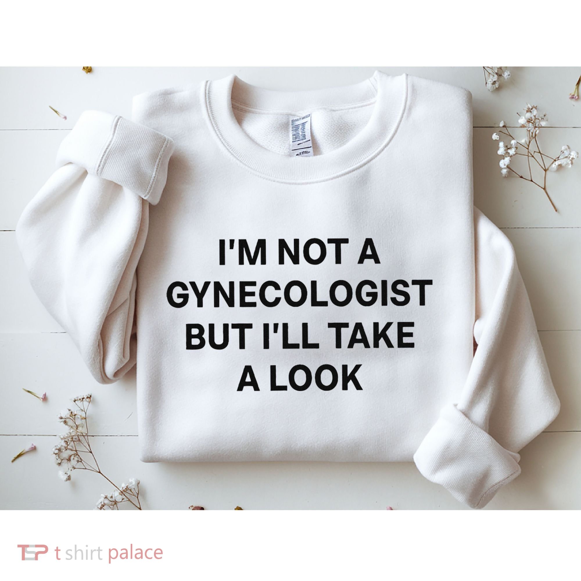 IM Not A Gynecologist But ILl Take A Look Funny Saying Sweatshirt