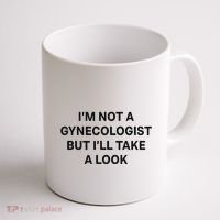 IM Not A Gynecologist But ILl Take A Look Funny Saying Coffee Mug thumb 1