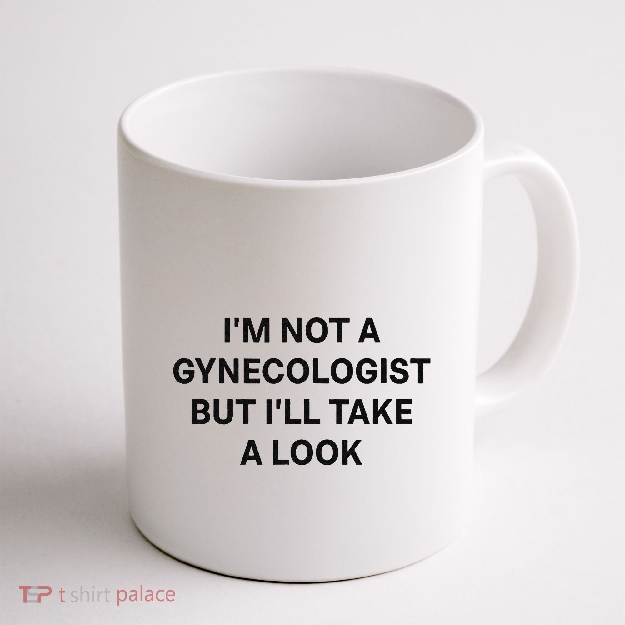 IM Not A Gynecologist But ILl Take A Look Funny Saying Coffee Mug
