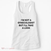 IM Not A Gynecologist But ILl Take A Look Funny Saying Women's Tank Top thumb 0