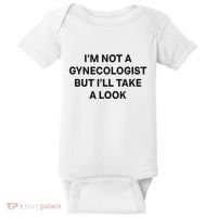 IM Not A Gynecologist But ILl Take A Look Funny Saying Baby Bodysuit thumb 0