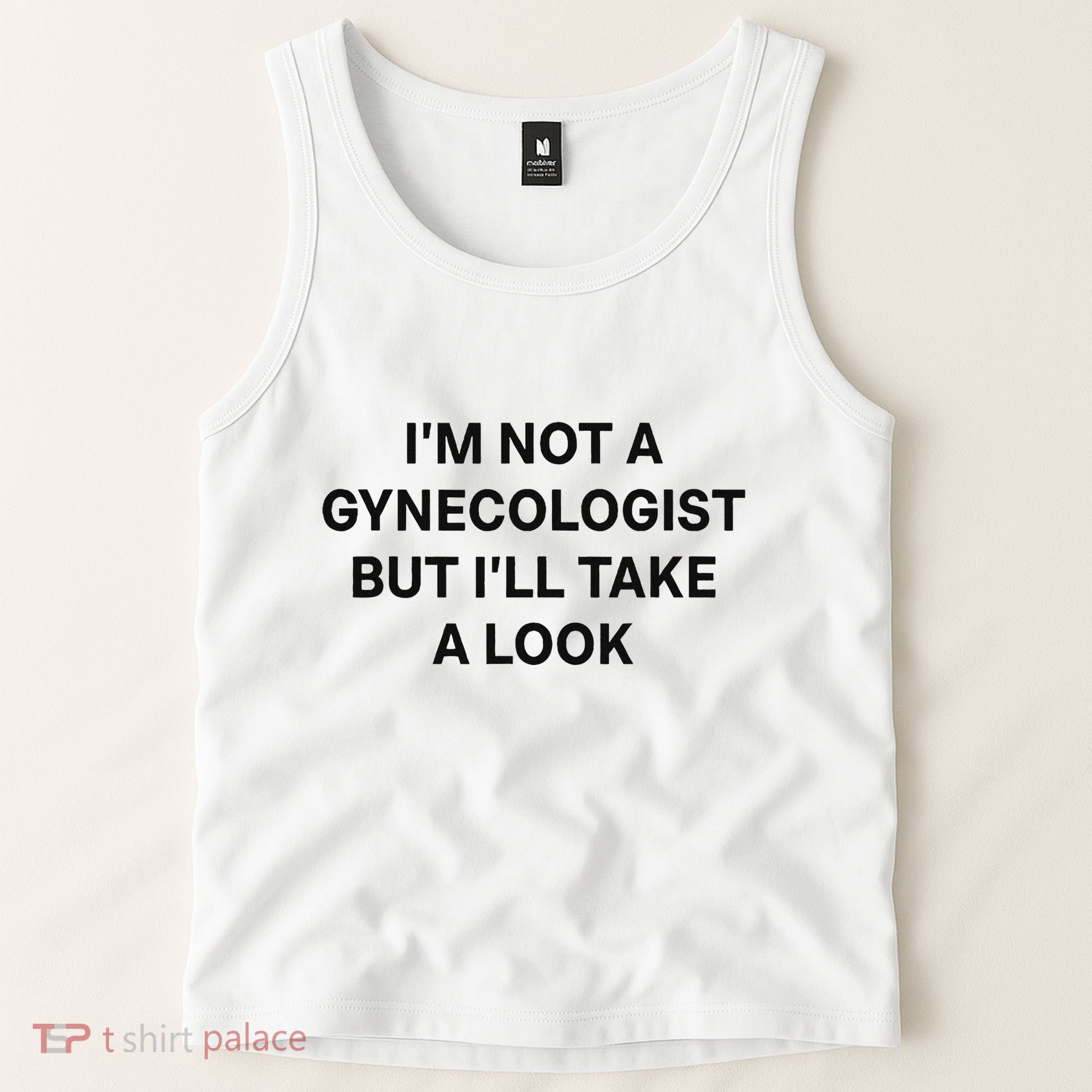 IM Not A Gynecologist But ILl Take A Look Funny Saying Tank Top