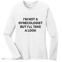 IM Not A Gynecologist But ILl Take A Look Funny Saying Women's Long Sleeve Shirt thumb 0