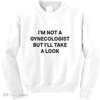 IM Not A Gynecologist But ILl Take A Look Funny Saying Kids Sweatshirt thumb 0