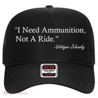 I Need Ammunition Not A Ride Ukraine President Voloydmyr Zelensky Hat thumb 0