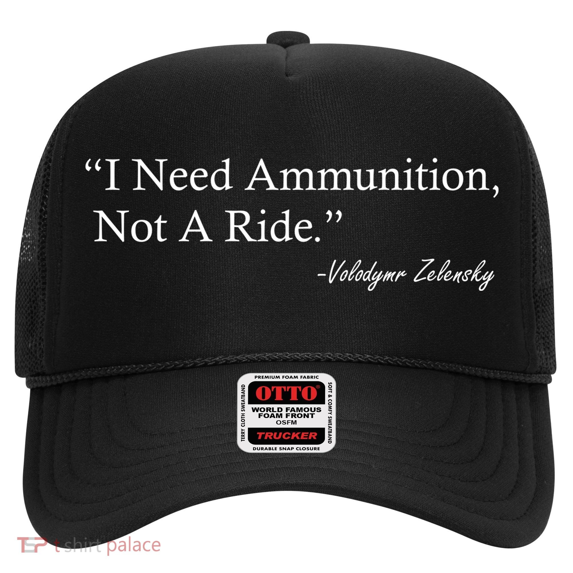 I Need Ammunition Not A Ride Ukraine President Voloydmyr Zelensky Hat