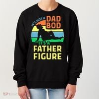 It's Not A Dad Bod It's A Father Figure Funny Women's Sweatshirt thumb 0