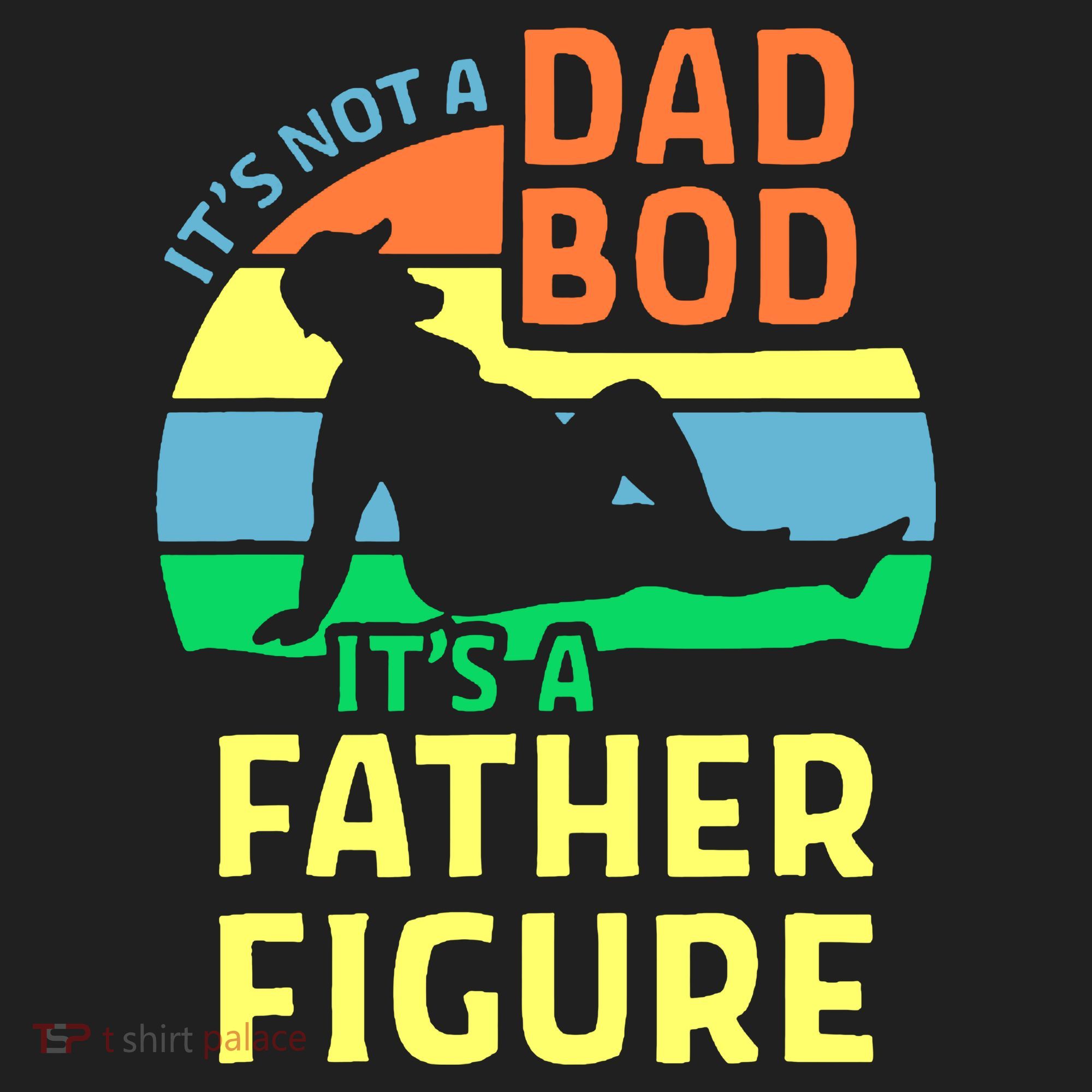 It's Not A Dad Bod It's A Father Figure Funny Women's Sweatshirt