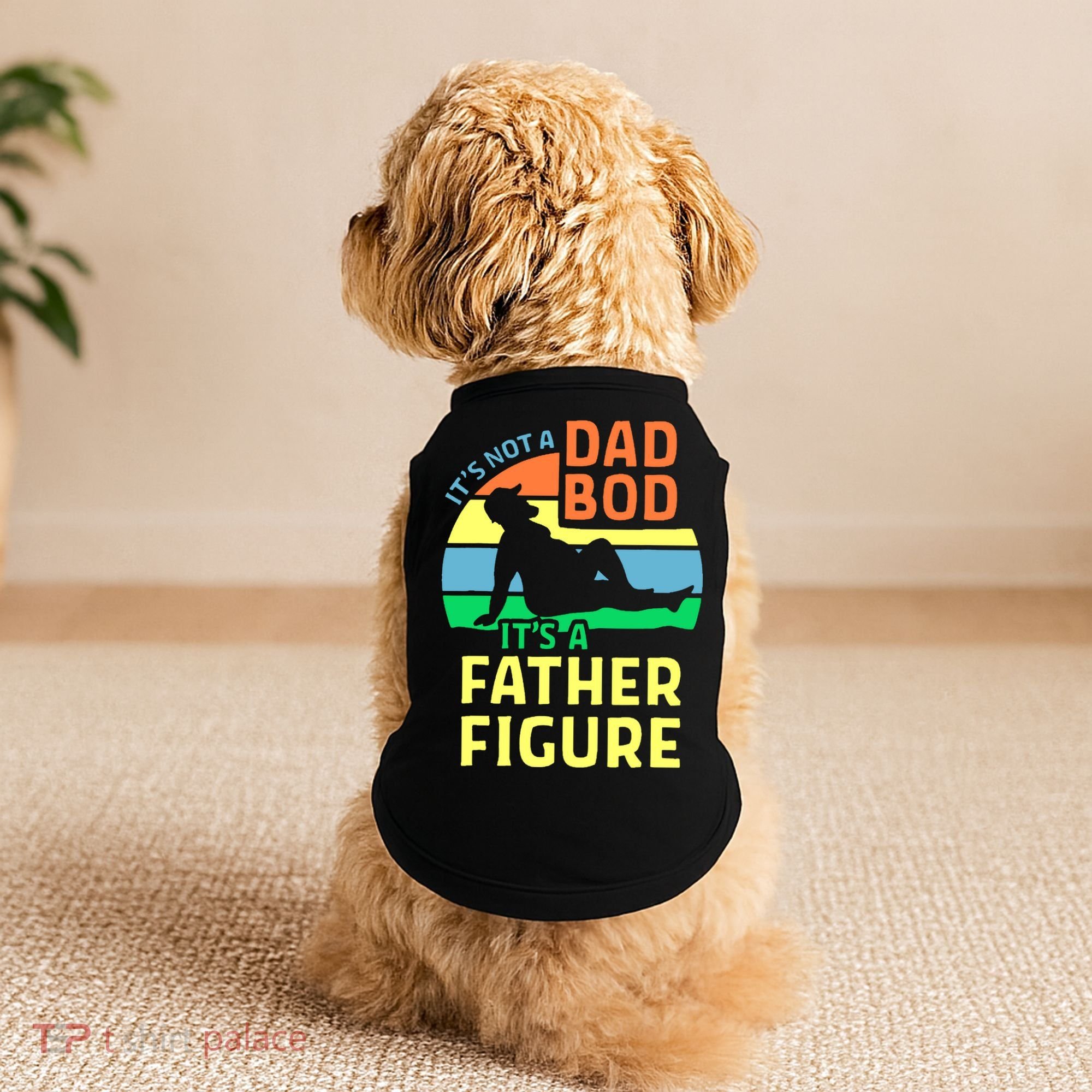 It's Not A Dad Bod It's A Father Figure Funny Doggie Tank