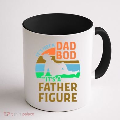 It's Not A Dad Bod It's A Father Figure Funny Coffee Mug back