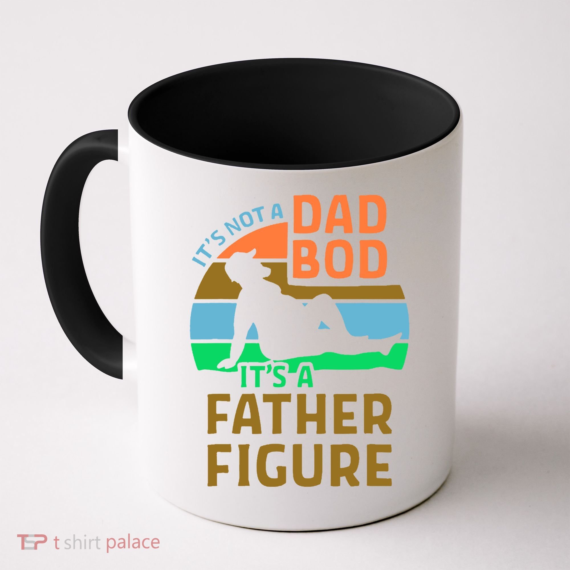 It's Not A Dad Bod It's A Father Figure Funny Coffee Mug