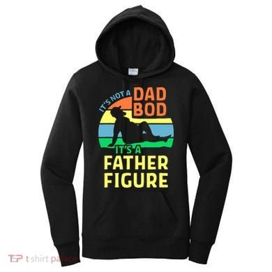 It's Not A Dad Bod It's A Father Figure Funny Women's Hoodie