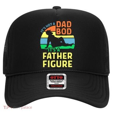 It's Not A Dad Bod It's A Father Figure Funny Hat