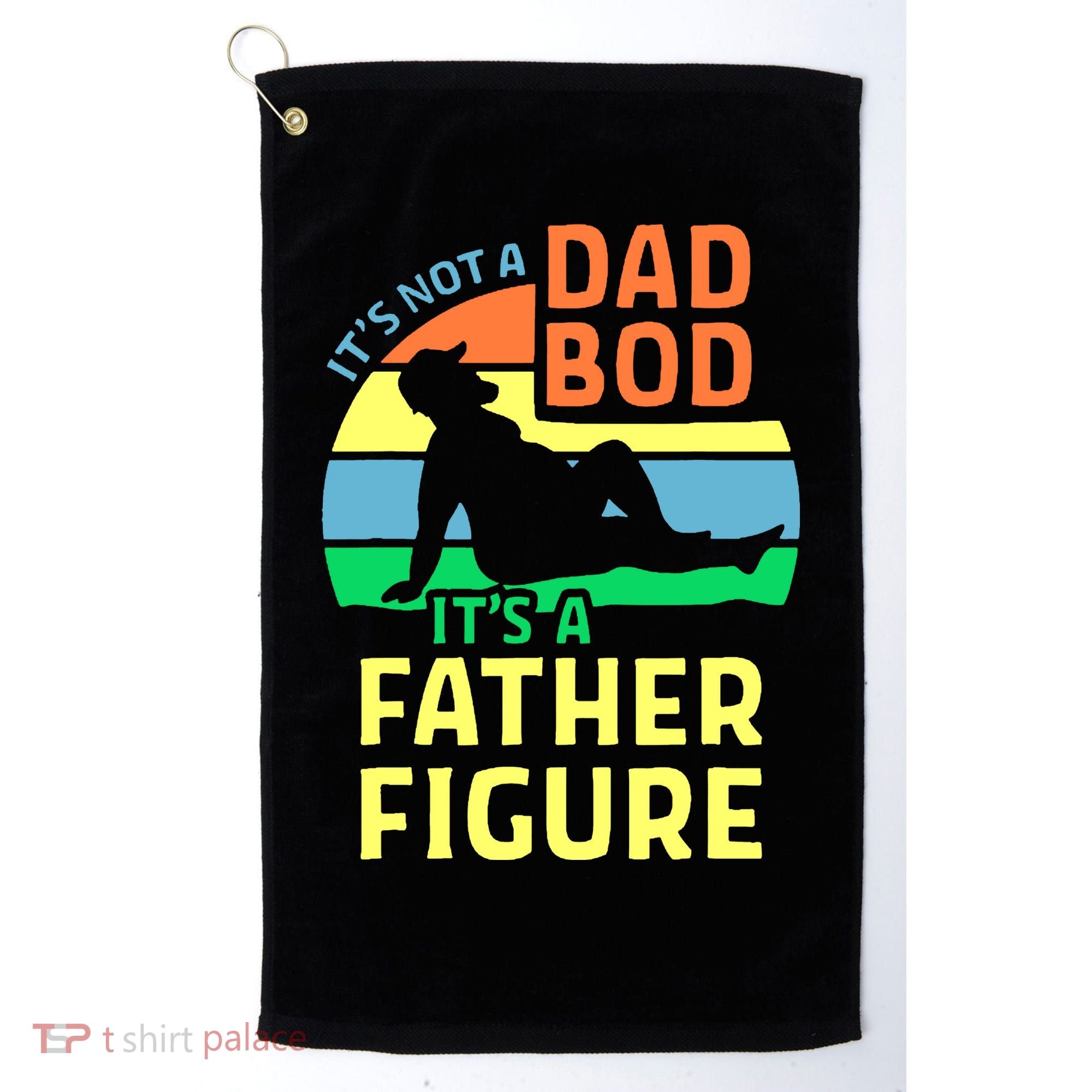 It's Not A Dad Bod It's A Father Figure Funny Golf Towel