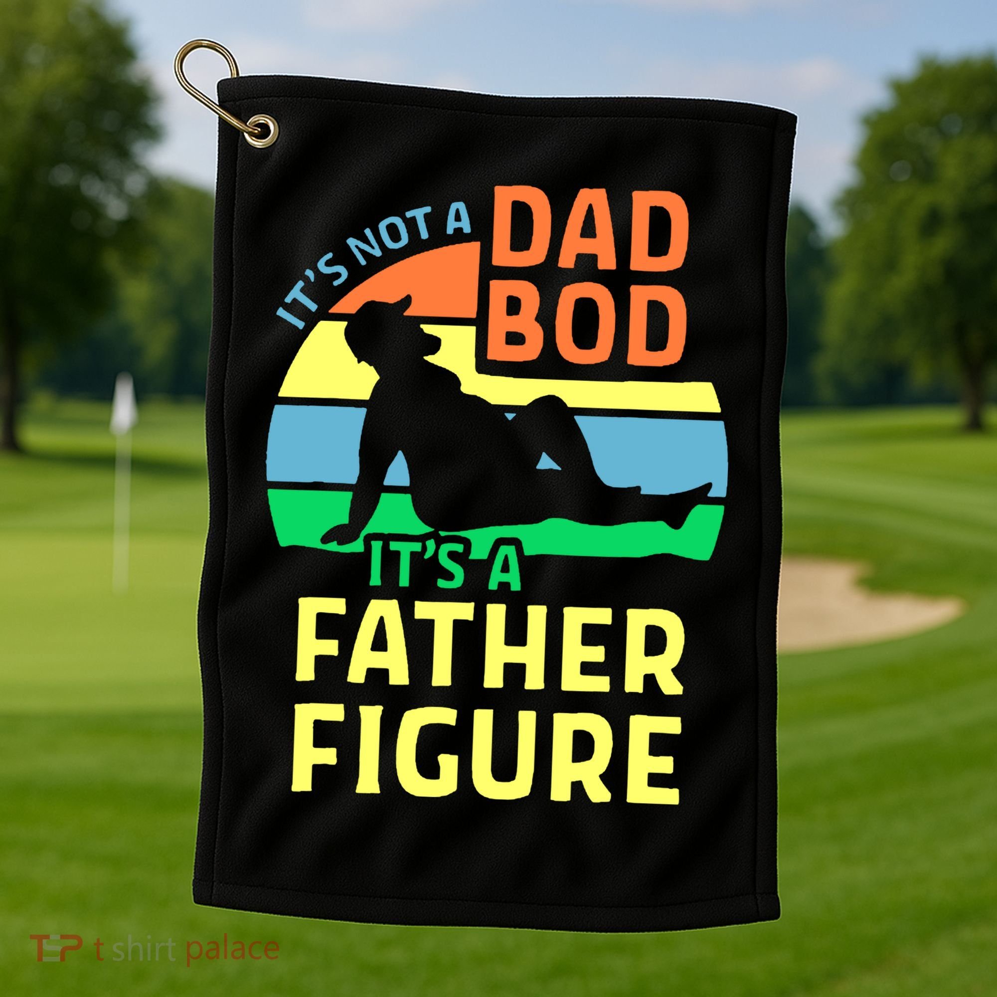 It's Not A Dad Bod It's A Father Figure Funny Golf Towel