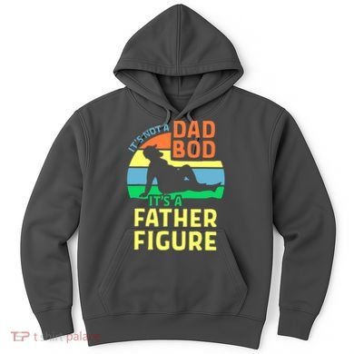 It's Not A Dad Bod It's A Father Figure Funny Hoodie