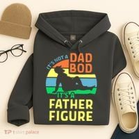 It's Not A Dad Bod It's A Father Figure Funny Hoodie thumb 4