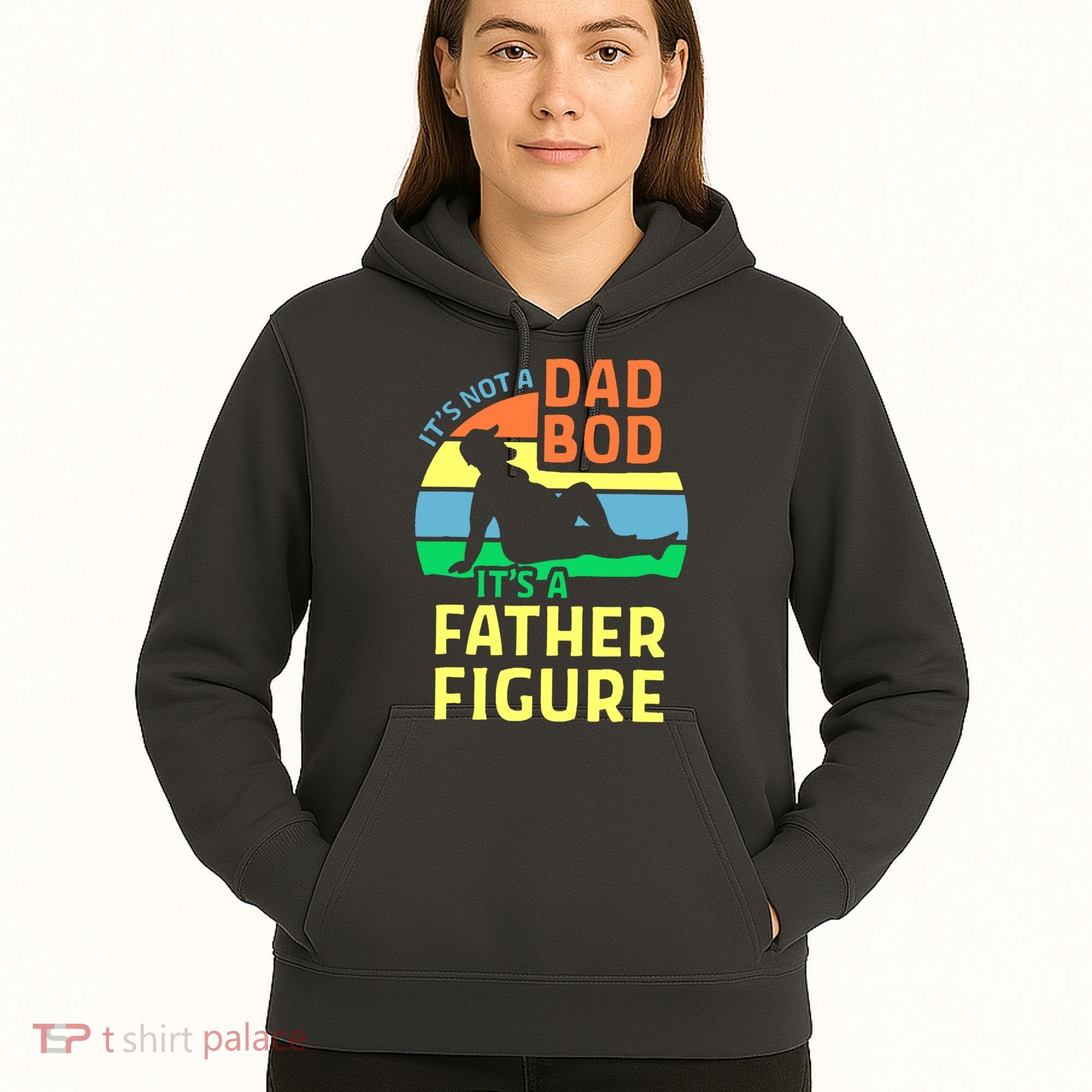 It's Not A Dad Bod It's A Father Figure Funny Hoodie