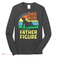 It's Not A Dad Bod It's A Father Figure Funny Long Sleeve Shirt thumb 0