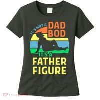 It's Not A Dad Bod It's A Father Figure Funny Women's T-Shirt thumb 0