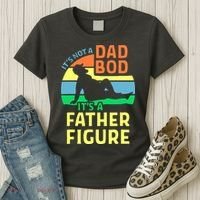 It's Not A Dad Bod It's A Father Figure Funny Women's T-Shirt thumb 3